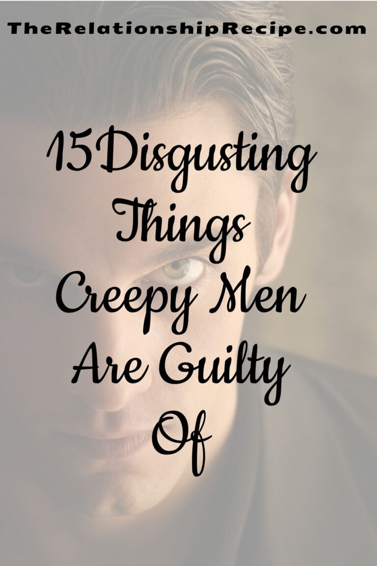 Disgusting Things Creepy Men Are Guilty Of