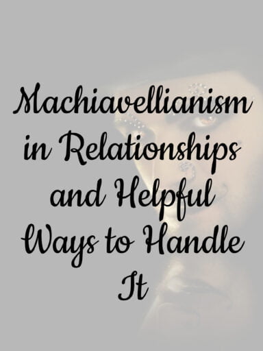 Machiavellianism in Relationships and 9 Helpful Ways to Handle It