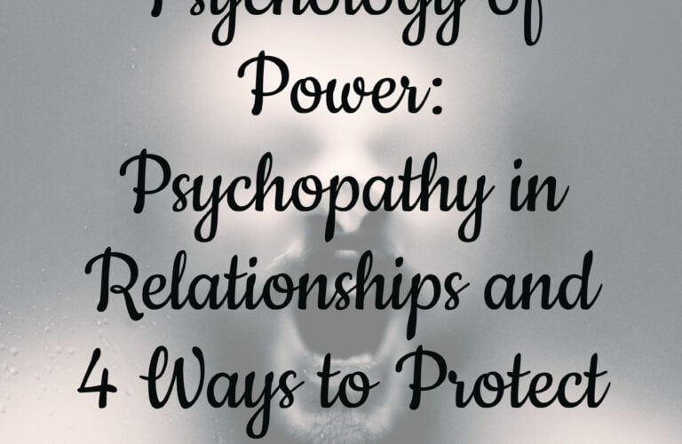 Psychology of Power: Psychopathy in Relationships and 4 Ways to Protect Yourself