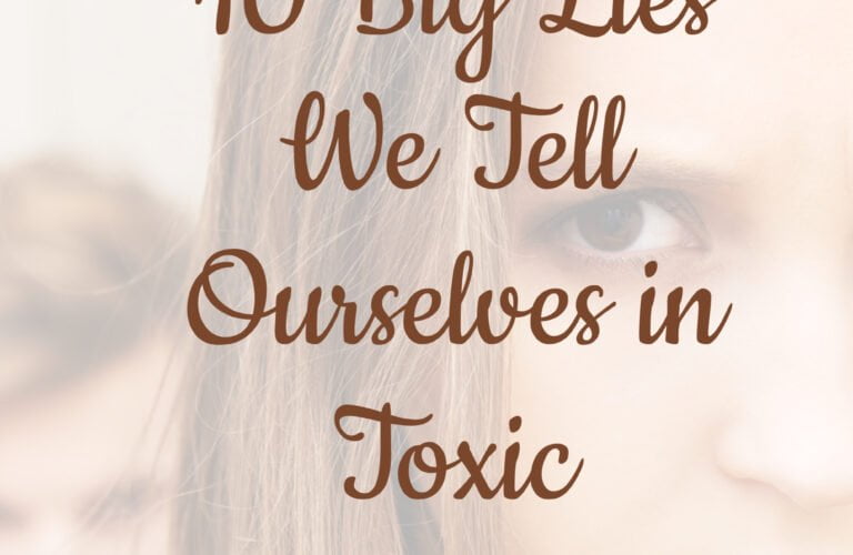 10 Big Lies We Tell Ourselves in Toxic Relationships - and the Real Truth