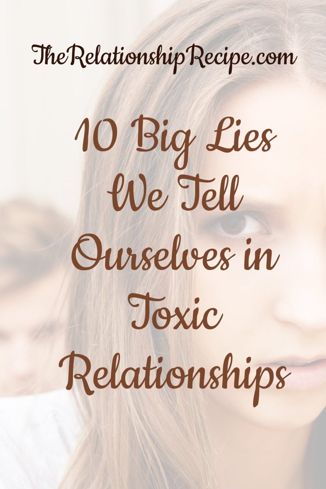 10 Big Lies We Tell Ourselves in Toxic Relationships - and the Real Truth