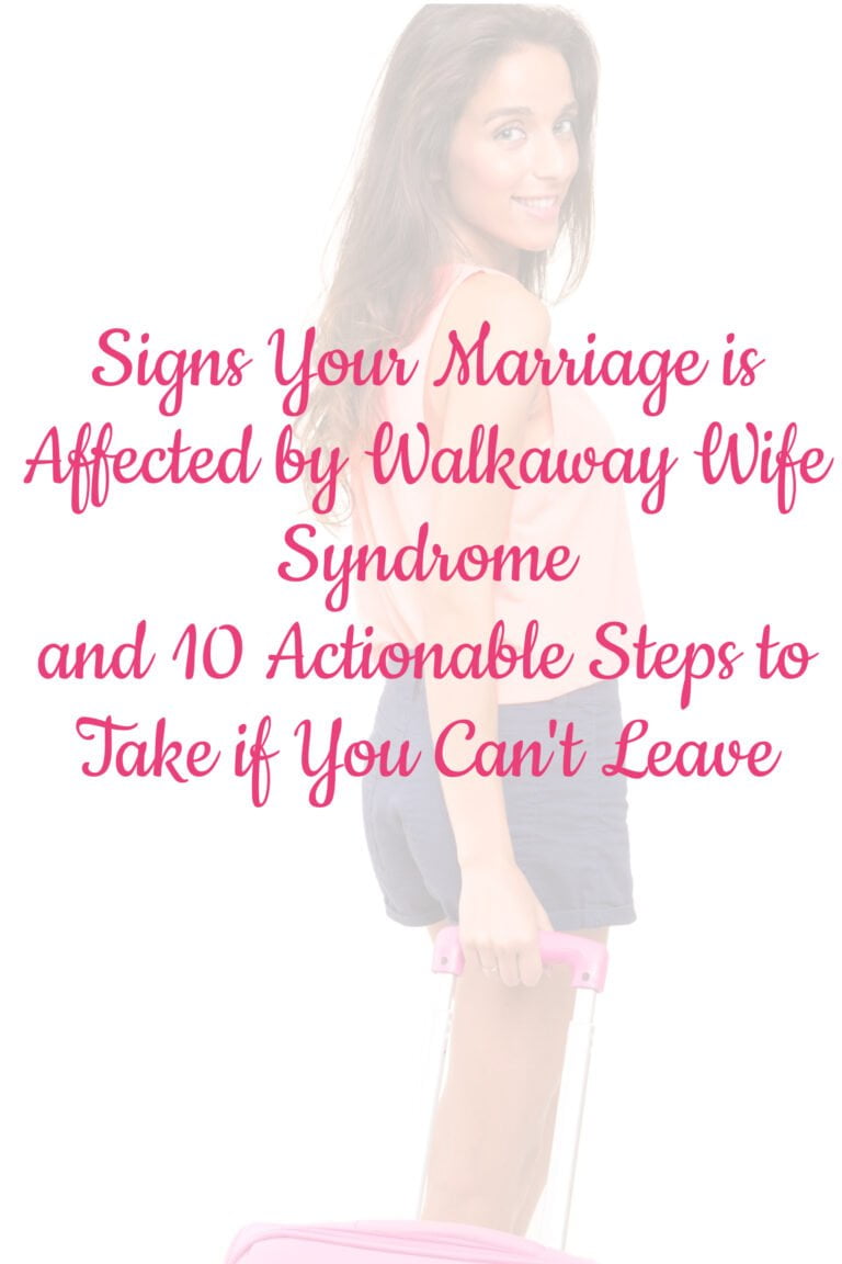 Signs Your Marriage is Affected by Walkaway Wife Syndrome and 10 Actionable Steps to Take if You Can't Leave