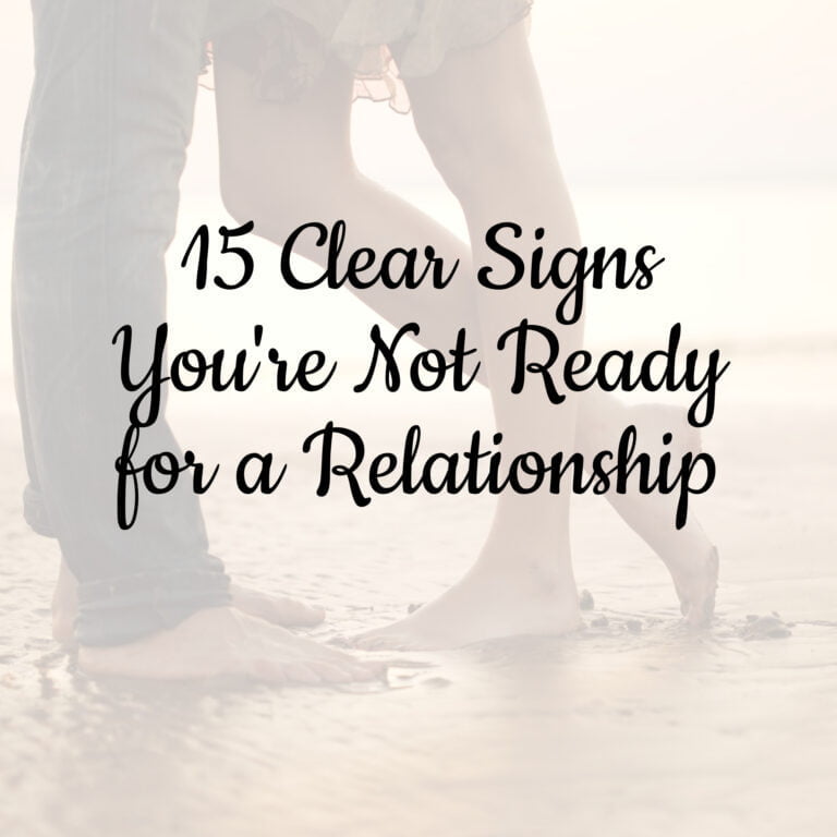 15 Clear Signs You're Not Ready for a Relationship