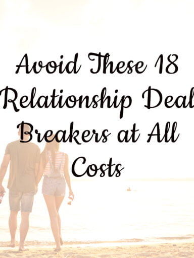 Avoid These 18 Relationship Deal Breakers at All Costs