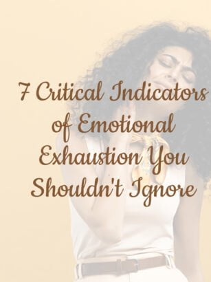 7 Critical Indicators of Emotional Exhaustion You Shouldn't Ignore