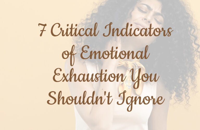 7 Critical Indicators of Emotional Exhaustion You Shouldn't Ignore