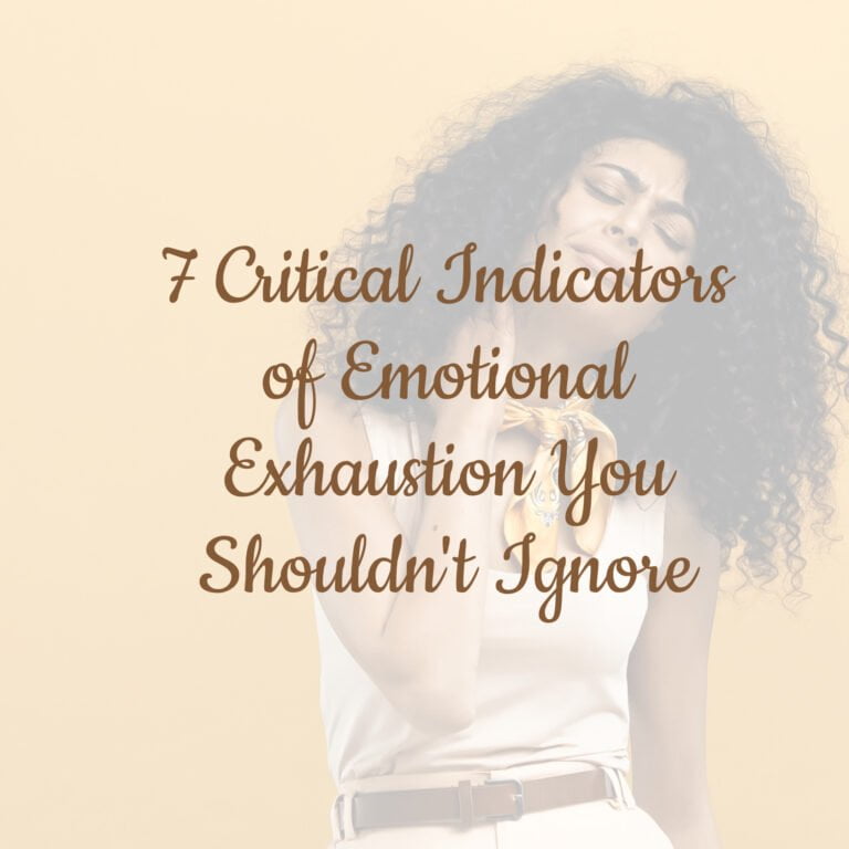 7 Critical Indicators of Emotional Exhaustion You Shouldn't Ignore