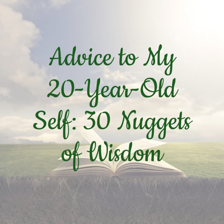 Advice to My 20-Year-Old Self: 30 Nuggets of Wisdom