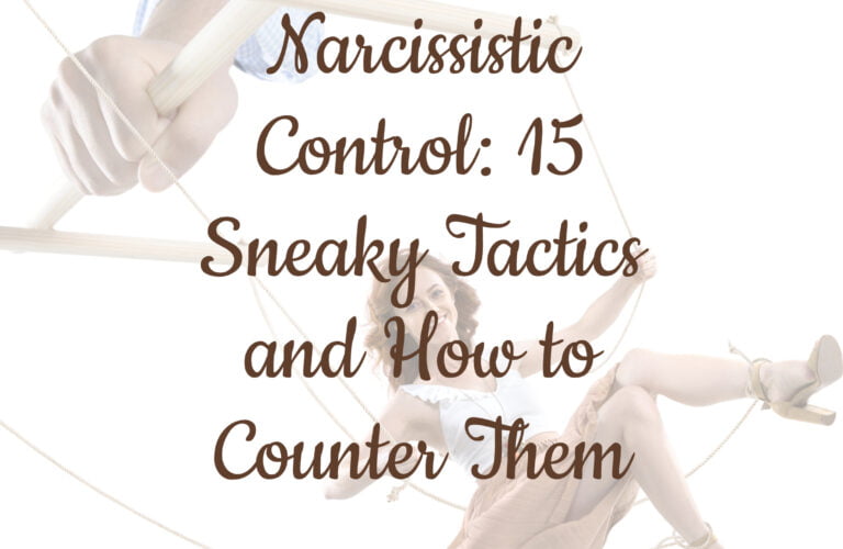 Narcissistic Control: 15 Sneaky Tactics and How to Counter Them