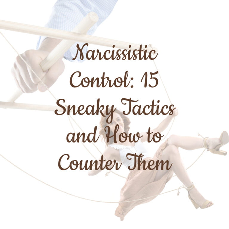 Narcissistic Control: 15 Sneaky Tactics and How to Counter Them