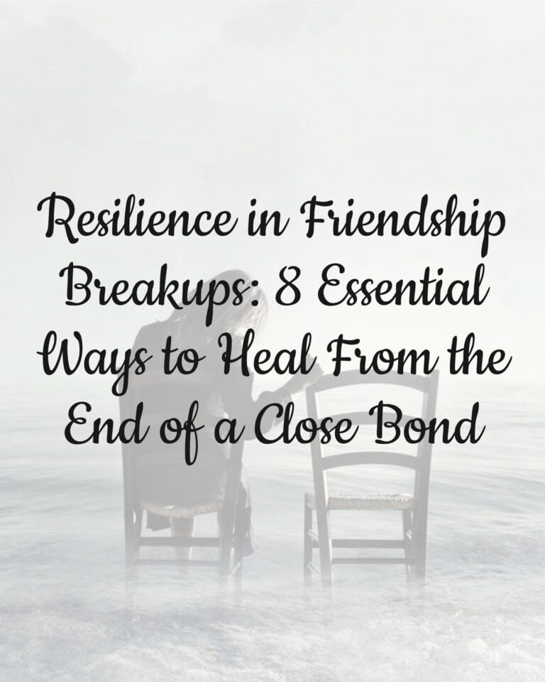 Resilience in Friendship Breakups: 8 Essential Ways to Heal From the End of a Close Bond