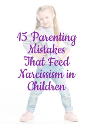 15 Damaging Parenting Mistakes That Can Feed Narcissism in Children