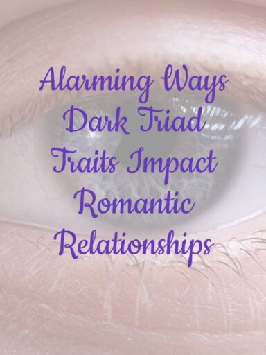 The 5 Alarming Ways Dark Triad Traits Impact Romantic Relationships