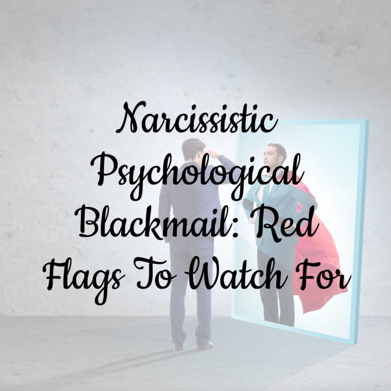 Narcissistic Psychological Blackmail: 9 Red Flags To Watch For