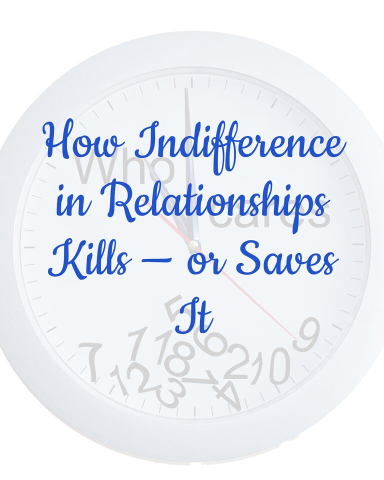 How Indifference in Relationships Kills — or Saves It