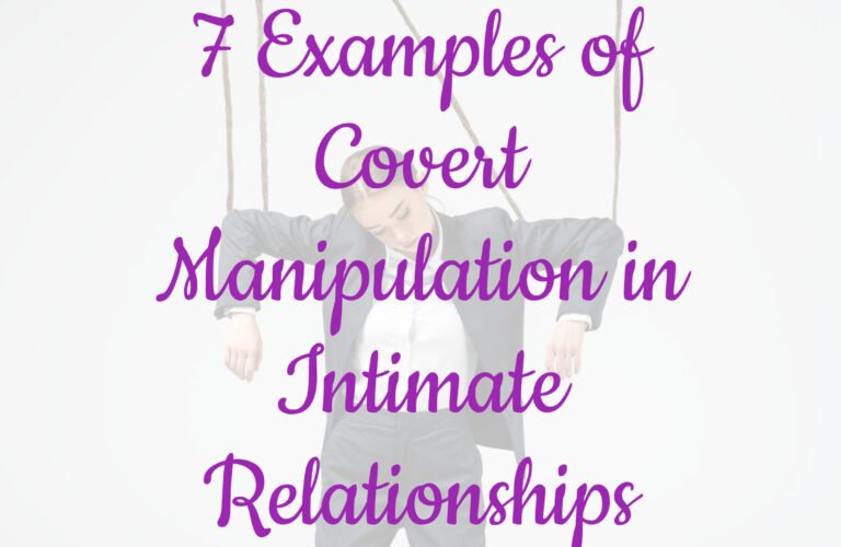 7 Examples of Covert Manipulation in Intimate Relationships