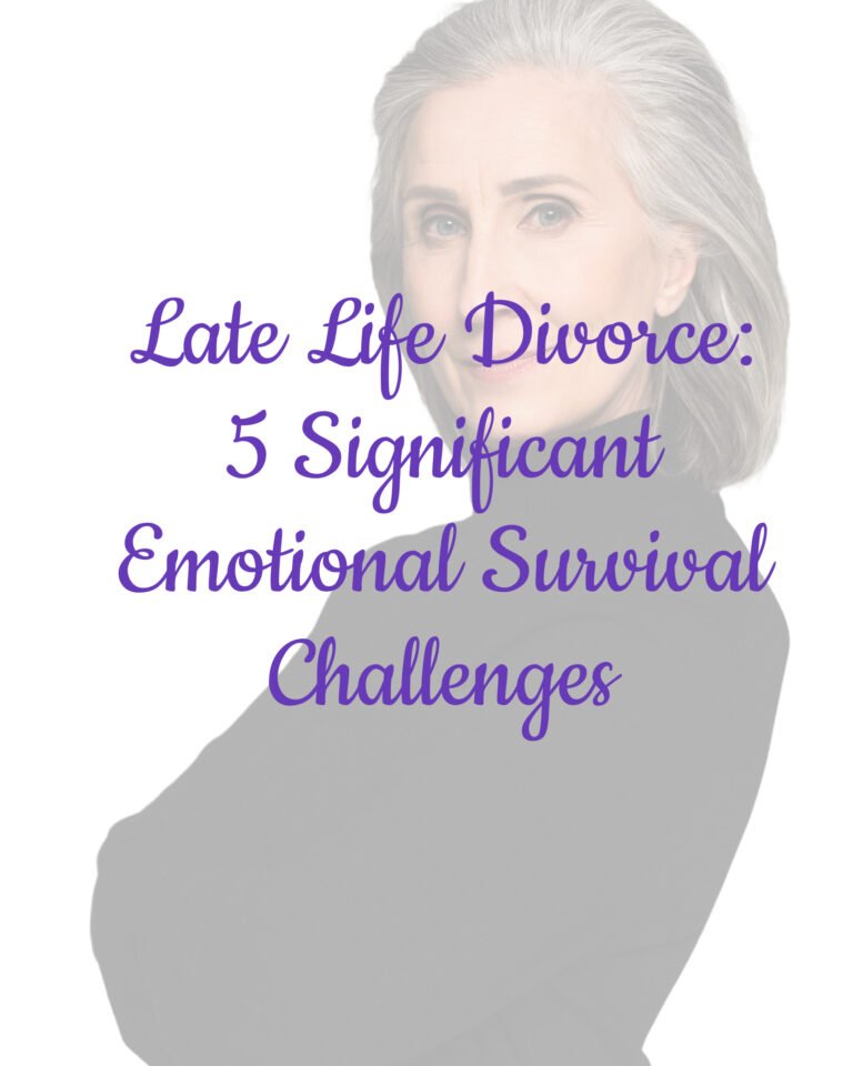 Late Life Divorce: 5 Significant Emotional Survival Challenges