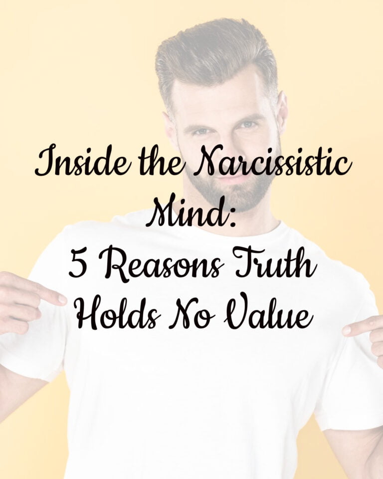 Inside the Narcissistic Mind: 5 Reasons Truth Holds No Value