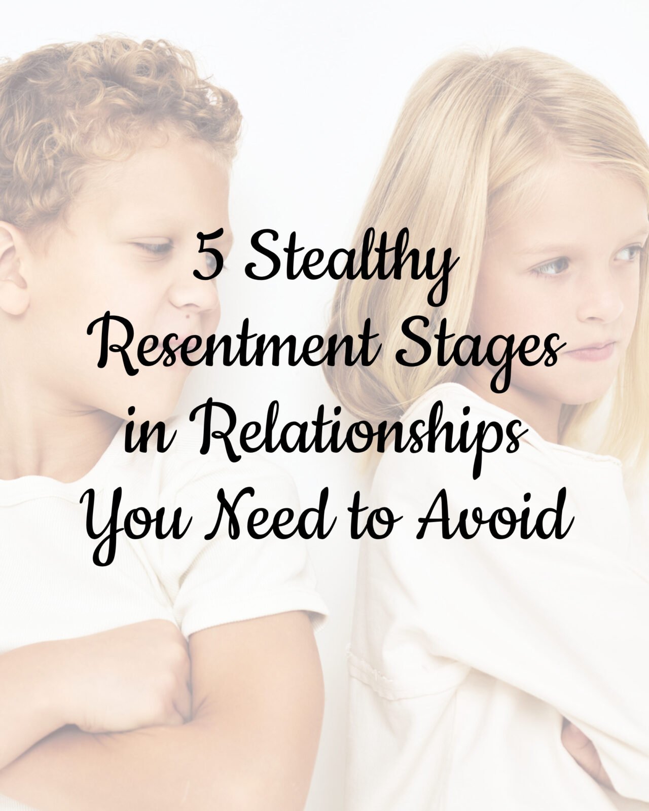 5 Stealthy Resentment Stages in Relationships You Need to Avoid