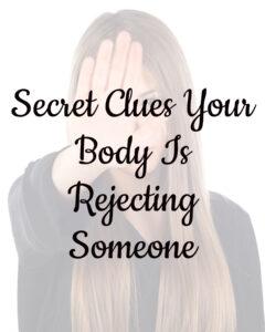 3 Secret Clues Your Body Is Rejecting Someone