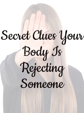 3 Secret Clues Your Body Is Rejecting Someone