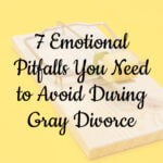 Late Life Divorce: 5 Significant Emotional Survival Challenges
