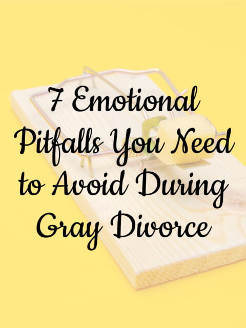7 Emotional Pitfalls You Need to Avoid During Gray Divorce
