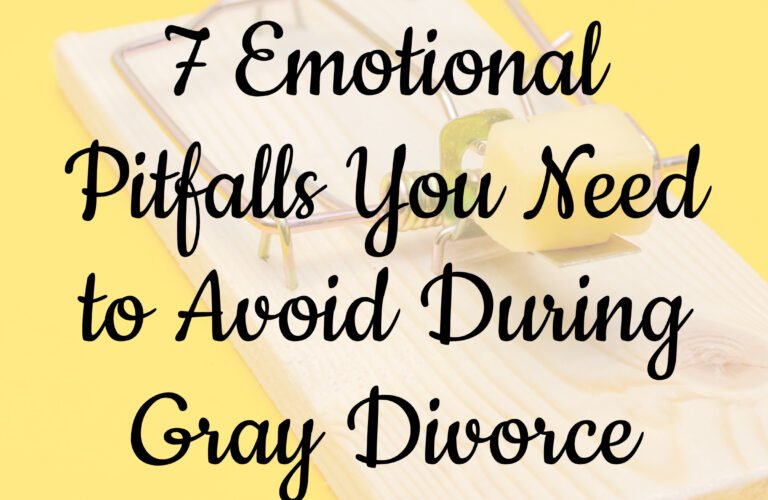 7 Emotional Pitfalls You Need to Avoid During Gray Divorce