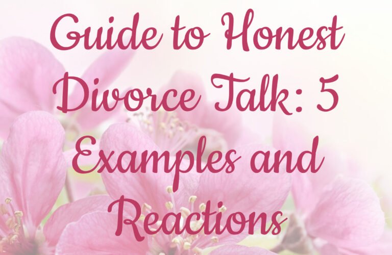 Guide to Honest Divorce Talk: 5 Examples and Reactions