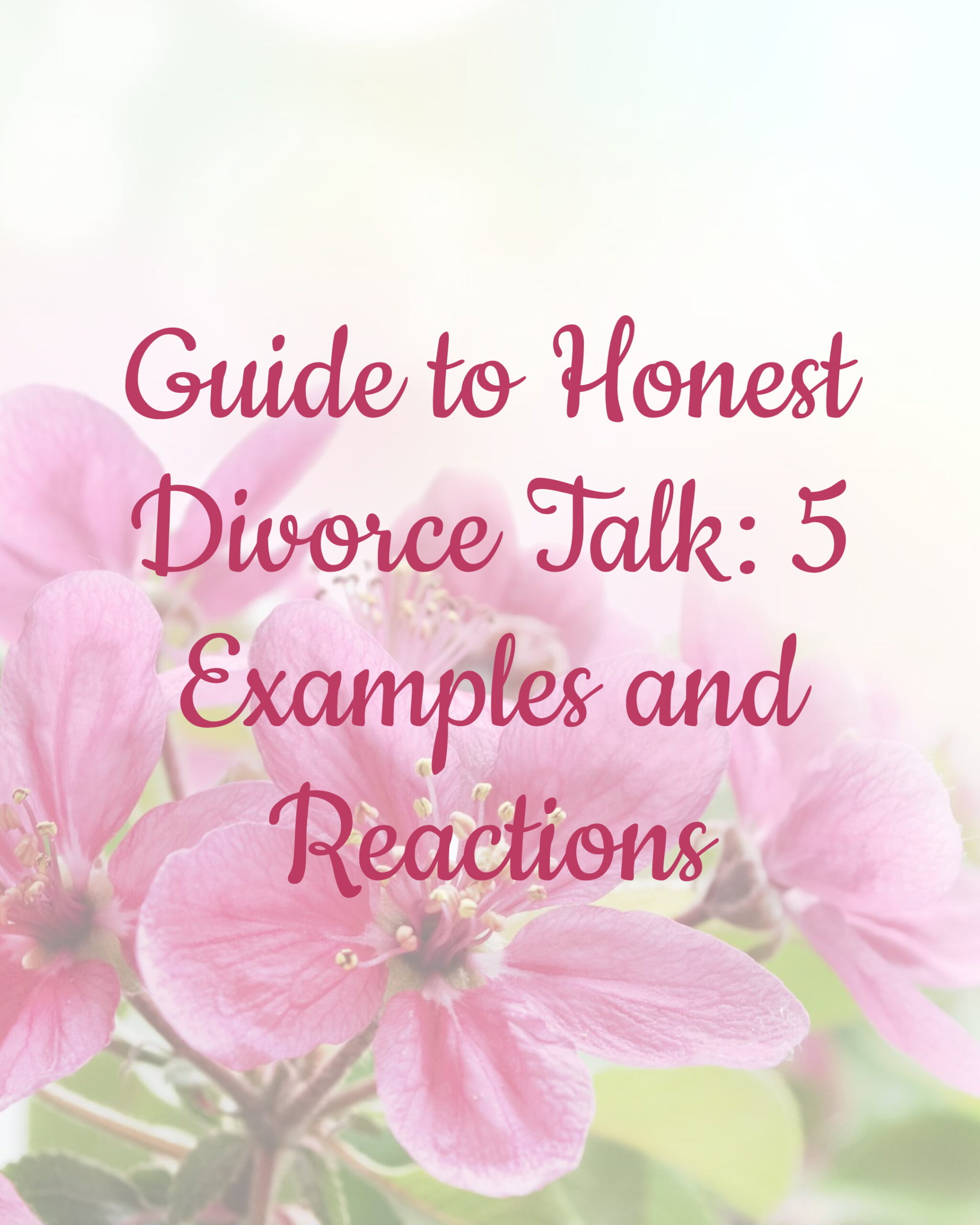 Guide to Honest Divorce Talk: 5 Examples and Reactions