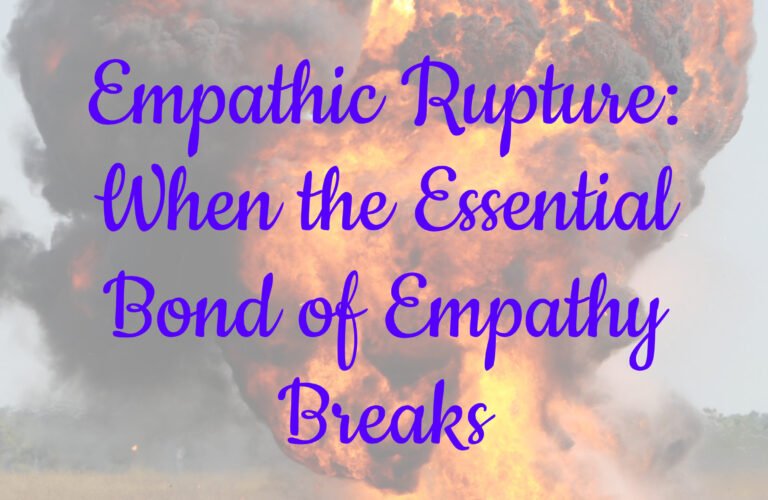 Empathic Rupture: When the Essential Bond of Empathy Breaks