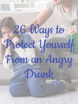 26 Ways to Protect Yourself From an Angry Drunk