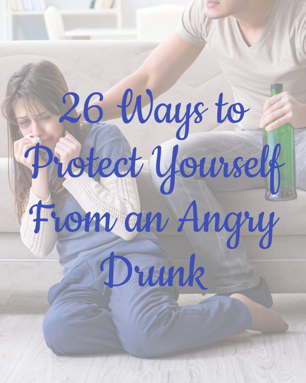 26 Ways to Protect Yourself From an Angry Drunk