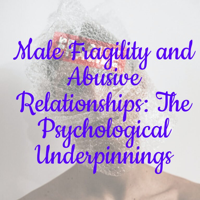 Male Fragility and Abusive Relationships: The Psychological Underpinnings