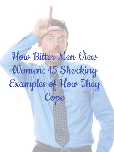 How Bitter Men View Women: 15 Shocking Examples of How They Cope