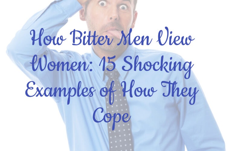 How Bitter Men View Women: 15 Shocking Examples of How They Cope