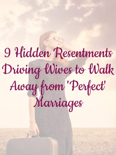 9 Hidden Resentments Driving Wives to Walk Away from 'Perfect' Marriages