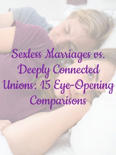 Sexless Marriages vs. Deeply Connected Unions: 15 Eye-Opening Comparisons