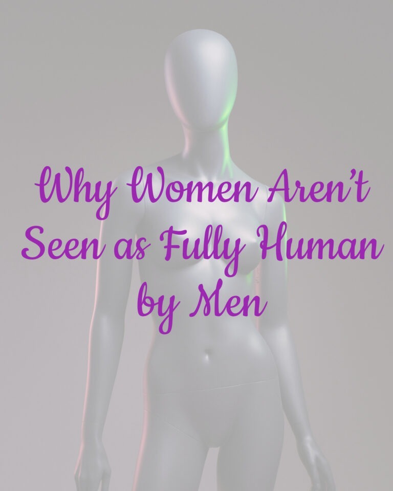 Why Women Aren’t Seen as Fully Human by Men