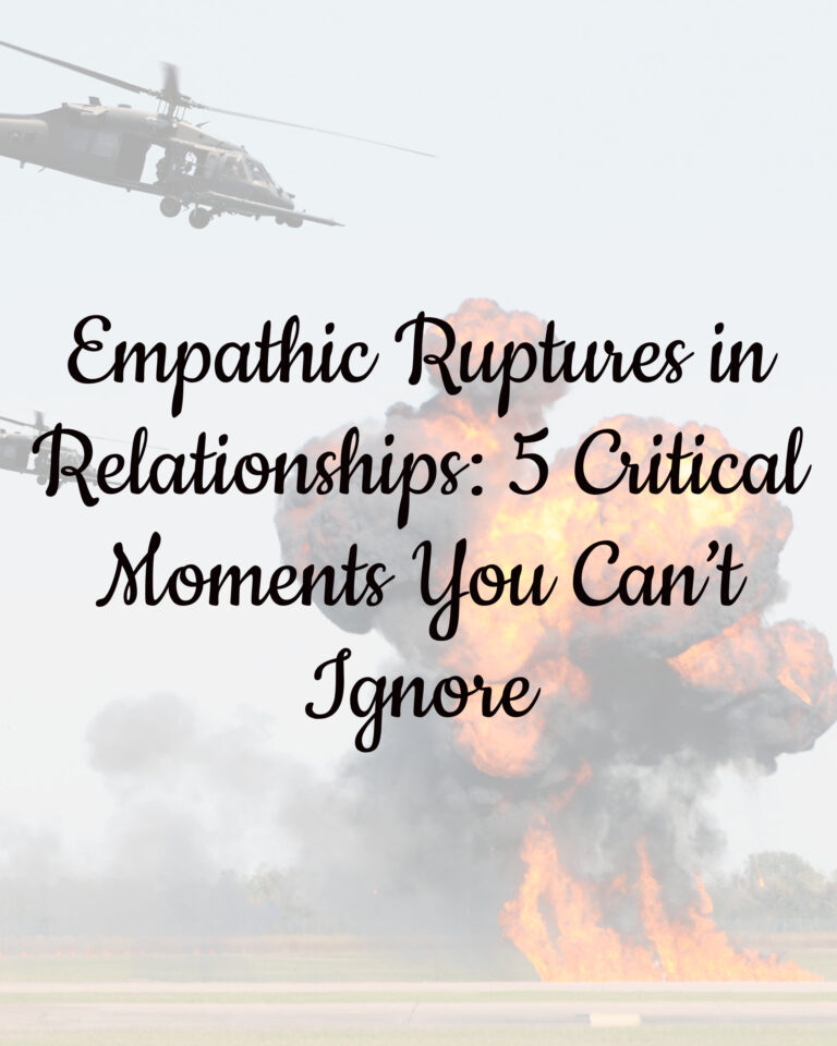 Empathic Ruptures in Relationships: 5 Critical Moments You Can’t Ignore