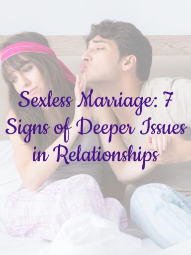 Sexless Marriage: 7 Signs of Deeper Issues in Relationships