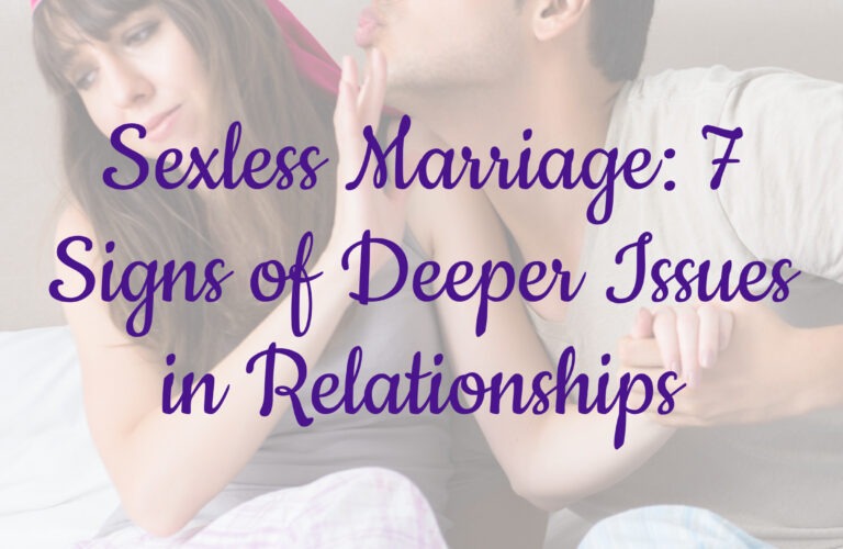 Sexless Marriage: 7 Signs of Deeper Issues in Relationships