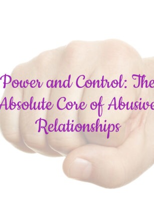 Power and Control: The Absolute Core of Abusive Relationships