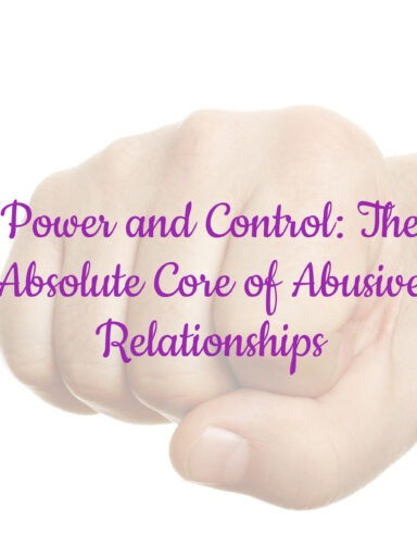 Power and Control: The Absolute Core of Abusive Relationships