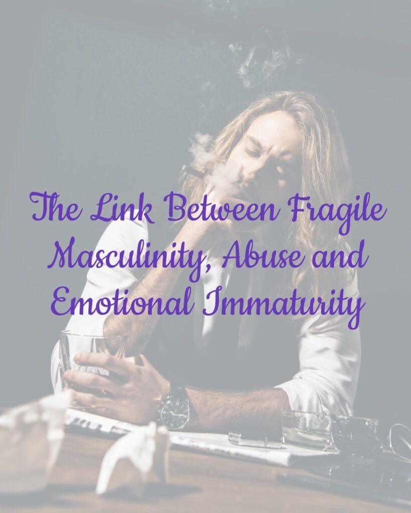 The Link Between Fragile Masculinity and Abuse