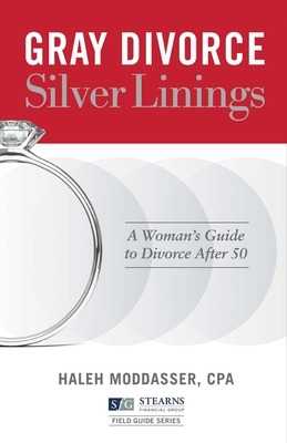 Gray Divorce, Silver Linings: A Woman's Guide to Divorce After 50 book