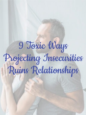 9 Toxic Ways Projecting Insecurities Ruins Relationships