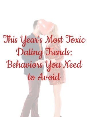 Toxic Dating Trends: Behaviors You Need to Avoid