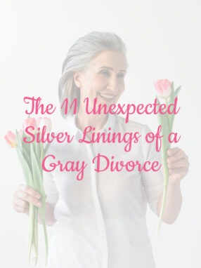 The 11 Unexpected Silver Linings of a Gray Divorce