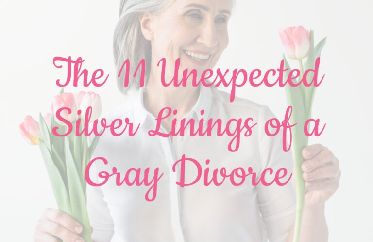 The 11 Unexpected Silver Linings of a Gray Divorce